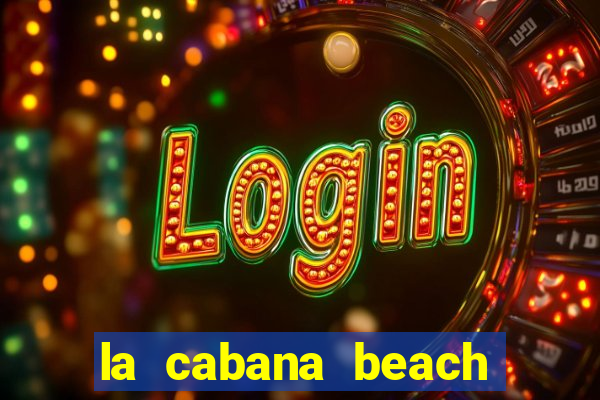 la cabana beach resort and casino aruba