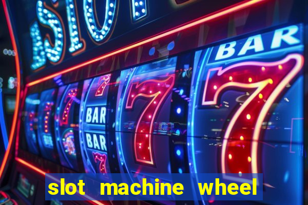 slot machine wheel of fortune