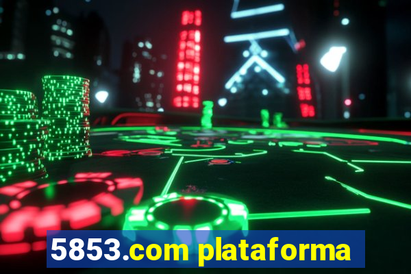 5853.com plataforma