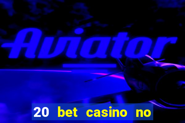 20 bet casino no deposit bonus