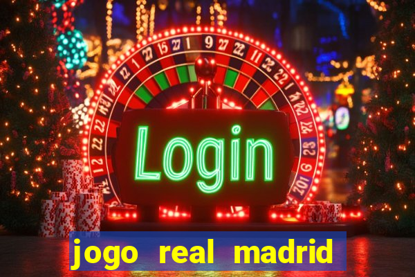 jogo real madrid hoje ao vivo