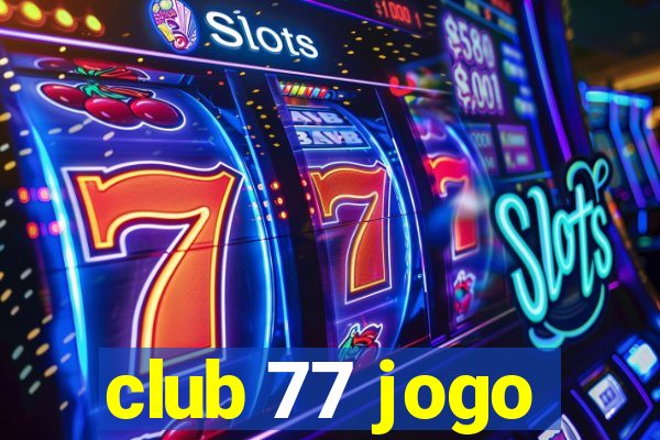 club 77 jogo