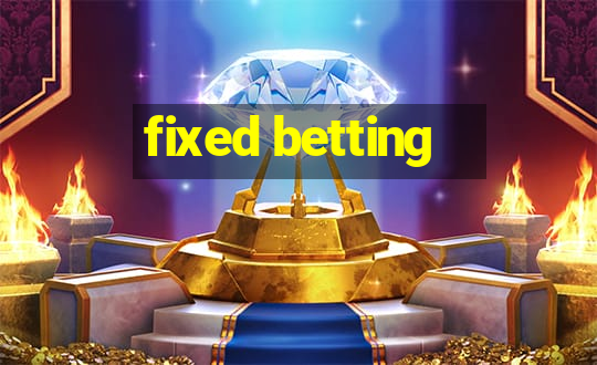 fixed betting