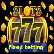 fixed betting