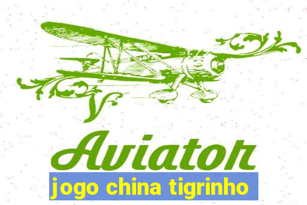 jogo china tigrinho