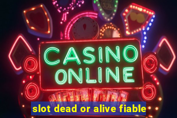 slot dead or alive fiable