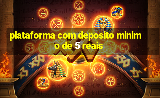 plataforma com deposito minimo de 5 reais