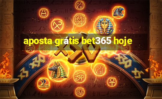 aposta grátis bet365 hoje