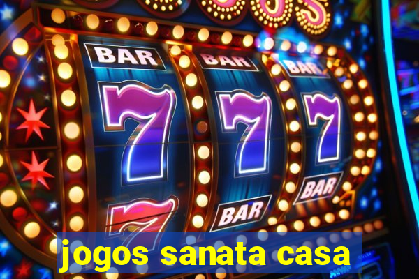 jogos sanata casa