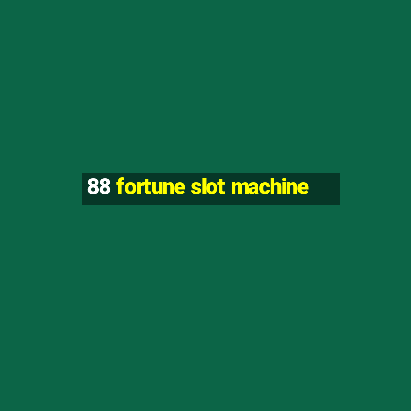 88 fortune slot machine