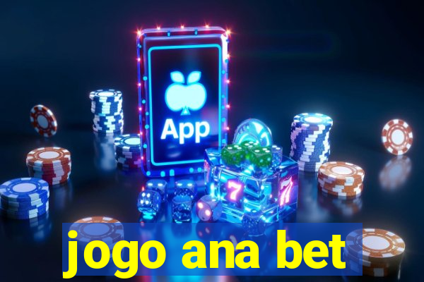 jogo ana bet