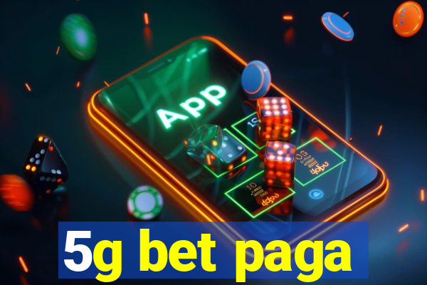 5g bet paga