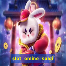 slot online soldi veri bonus senza deposito