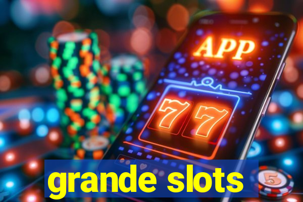 grande slots