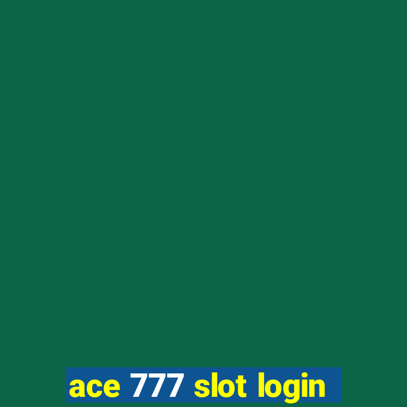 ace 777 slot login