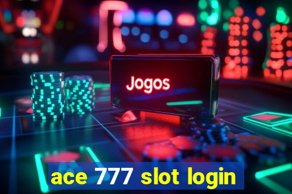 ace 777 slot login