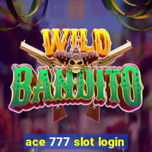 ace 777 slot login