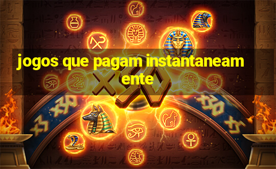 jogos que pagam instantaneamente