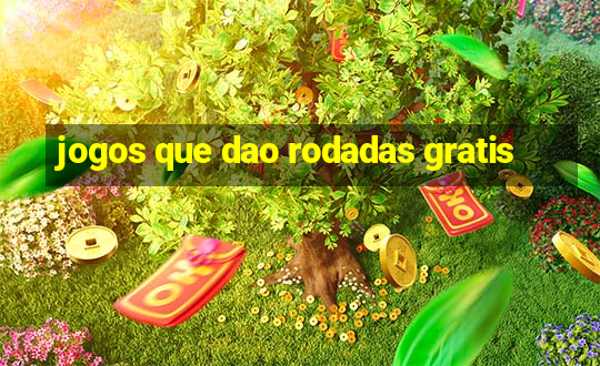 jogos que dao rodadas gratis