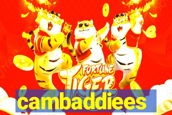 cambaddiees