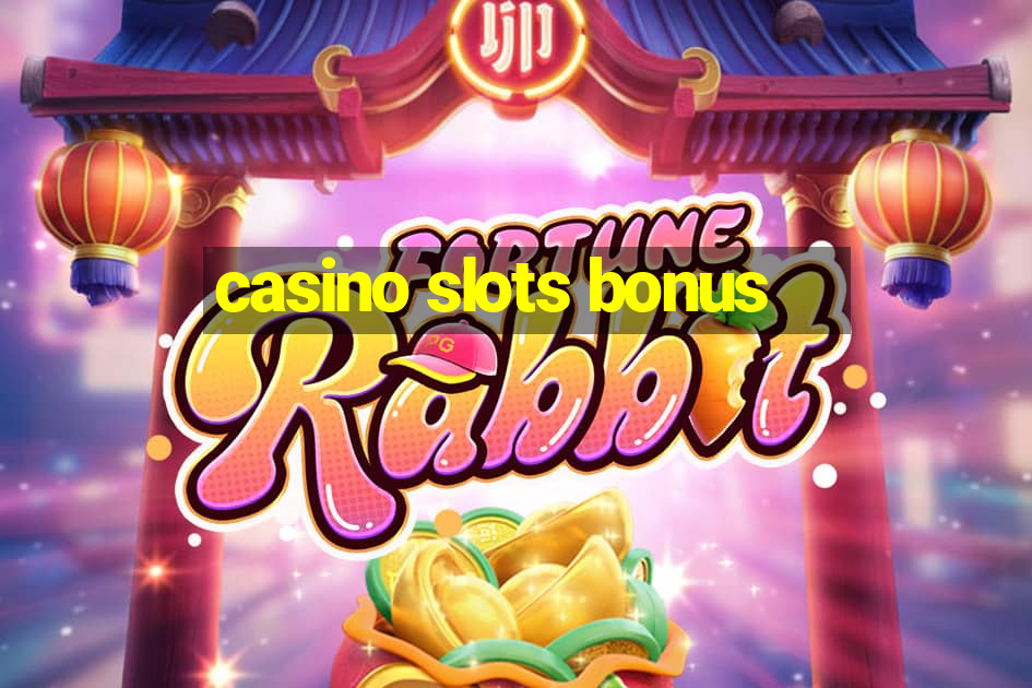 casino slots bonus