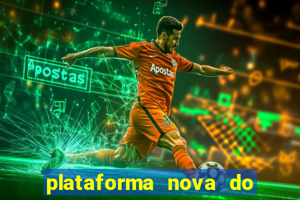 plataforma nova do fortune tiger