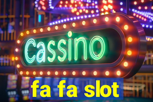 fa fa slot