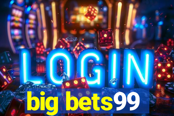 big bets99