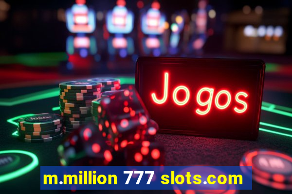 m.million 777 slots.com