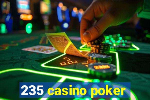 235 casino poker