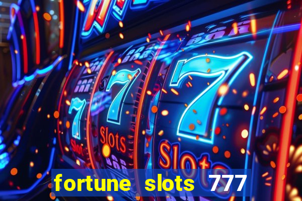 fortune slots 777 paga mesmo