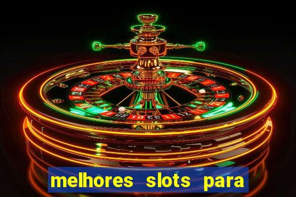 melhores slots para comprar b?nus