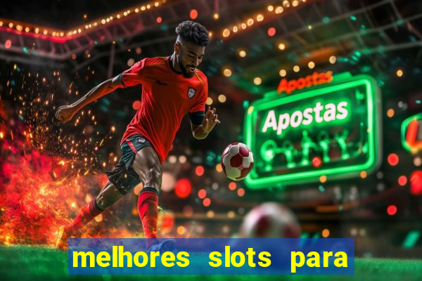 melhores slots para comprar b?nus