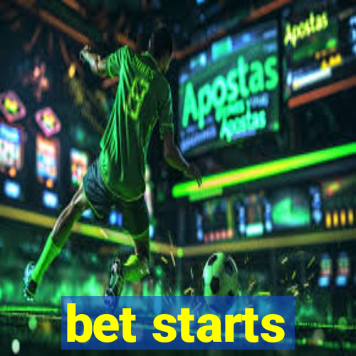 bet starts