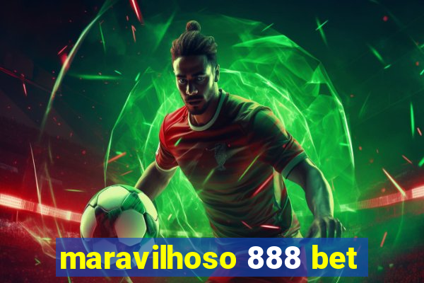 maravilhoso 888 bet