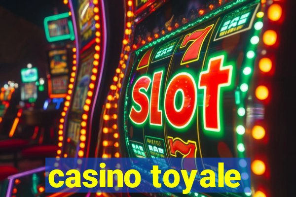 casino toyale