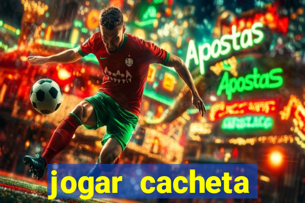 jogar cacheta valendo dinheiro