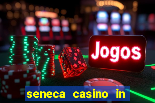 seneca casino in niagara falls