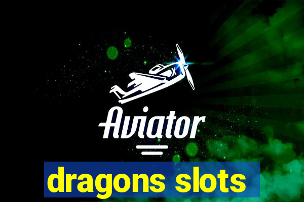 dragons slots