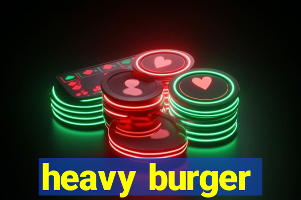 heavy burger