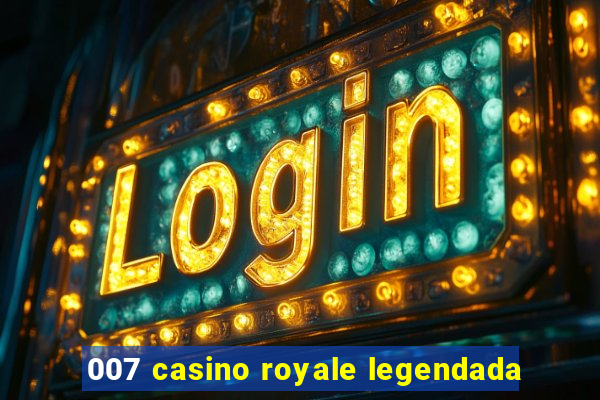 007 casino royale legendada