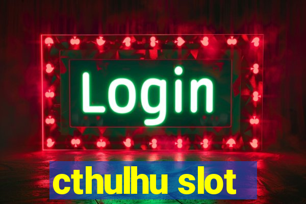 cthulhu slot