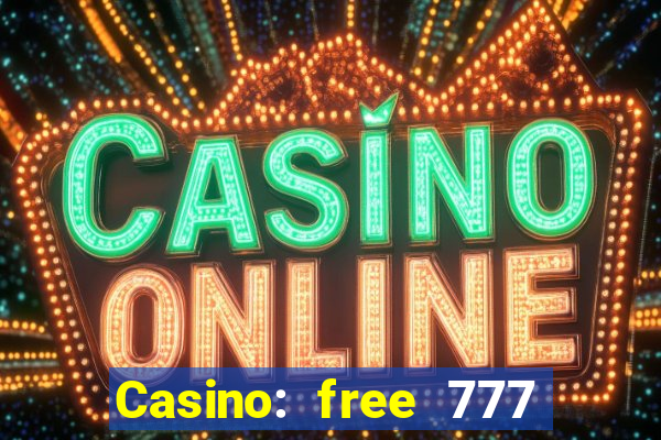 Casino: free 777 slots machine