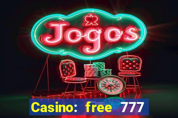 Casino: free 777 slots machine