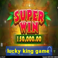 lucky king game