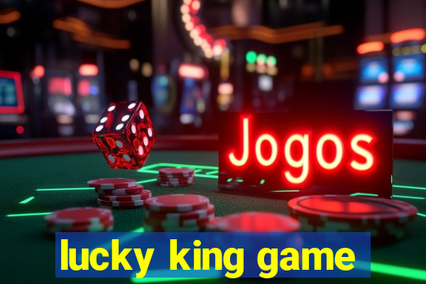 lucky king game