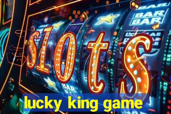 lucky king game