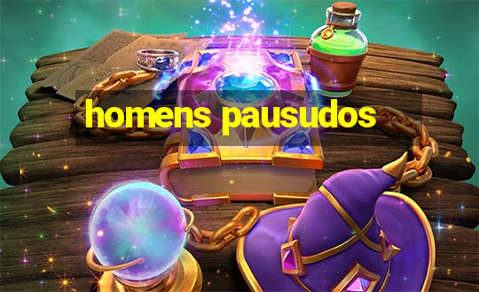 homens pausudos