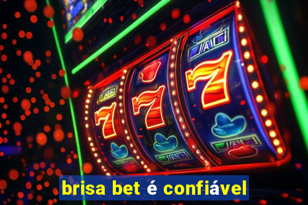 brisa bet é confiável