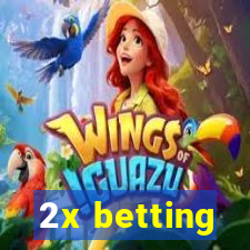 2x betting